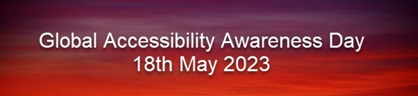 Global Accessibility Awareness Day 18th May 2023
