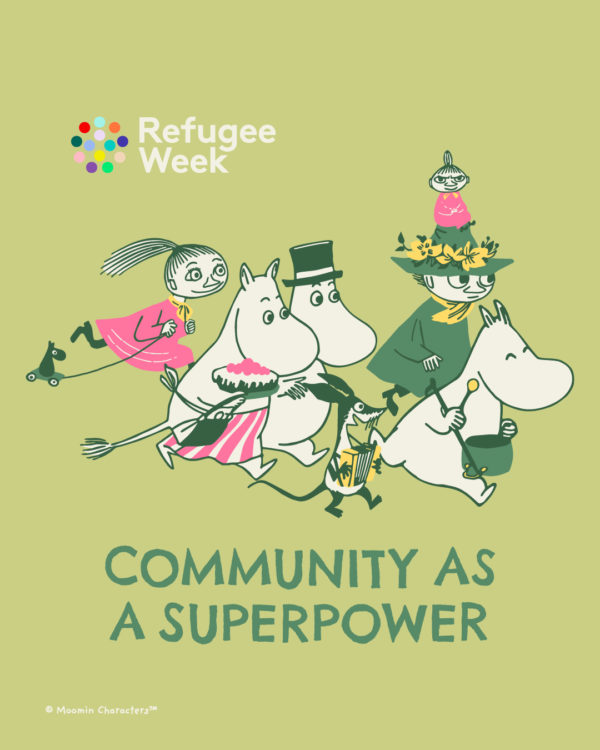 Refugee Week. Community as a Superpower. A drawing of a Mooming, Little Mi and Snufkin running.