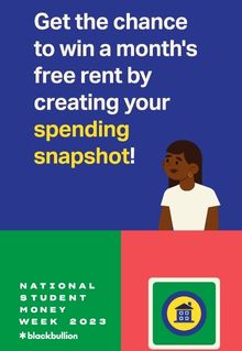Text: Get a chance to win a month's free rent by creating your spending snapshot! National Student Money Week 2023. Blackbullion.