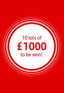 Text: 10 lots of £1000 to be won!