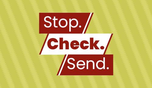 Message reads: Stop. Check. Send. 