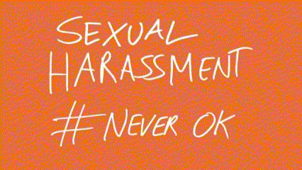 Three anti-harassment messages: Sexual harassment is #NeverOK, Bullying is #NeverOK, Violence is #NeverOK